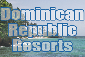 best dominican republic resorts hotels