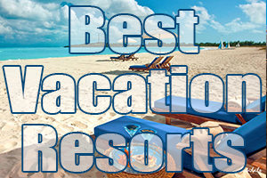 best vacation resorts