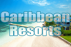 Caribbean resorts to experience the best