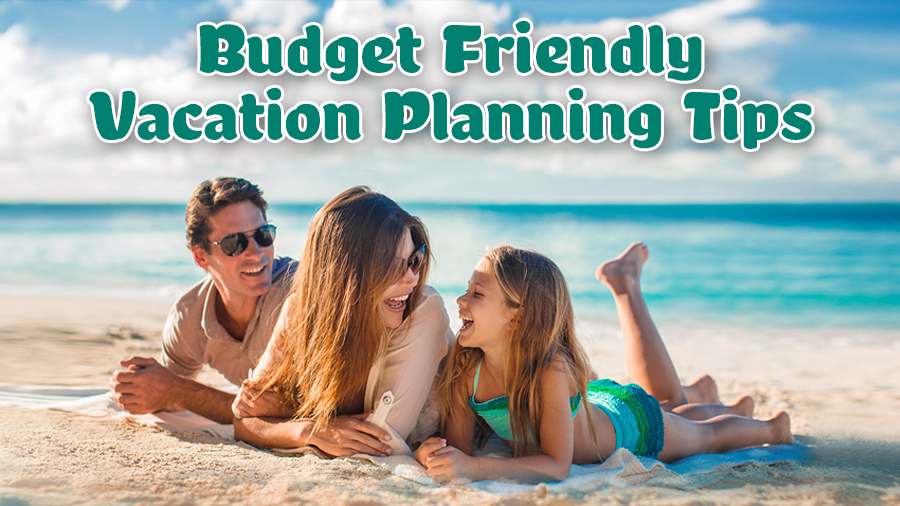budget friendly vacation planning tips
