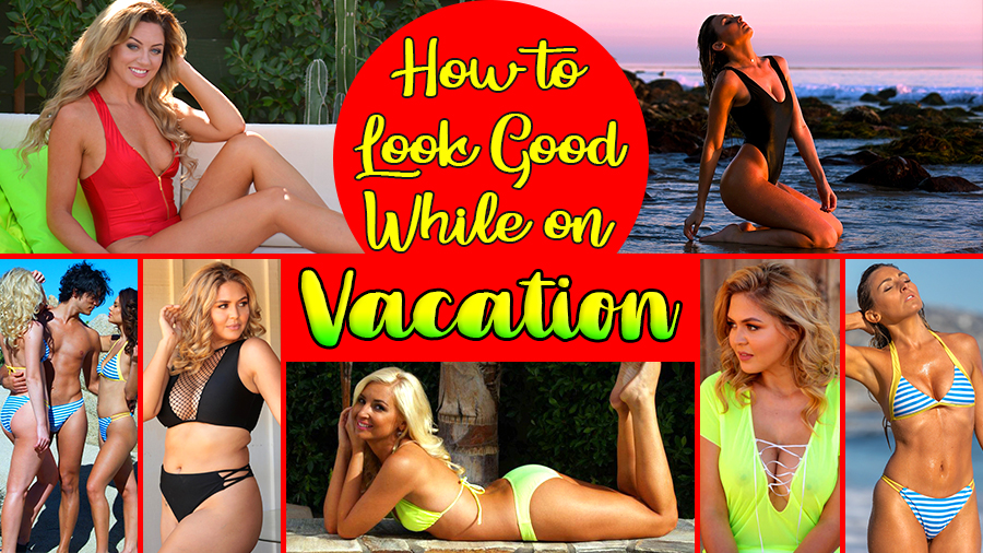 how to look good on vacation ideas travel beauty