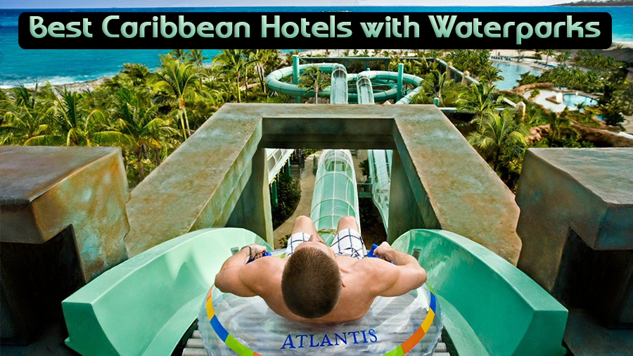 best caribbean hotels with waterparks