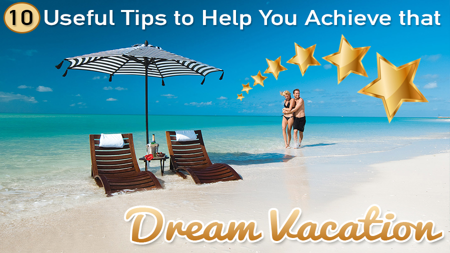 dream vacation 10 useful tips