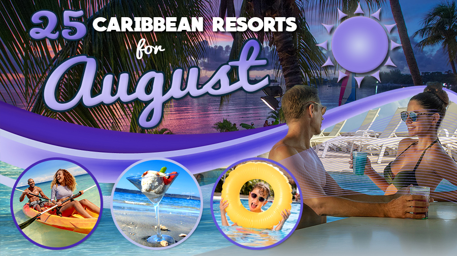 best caribbean resorts for august travel tips
