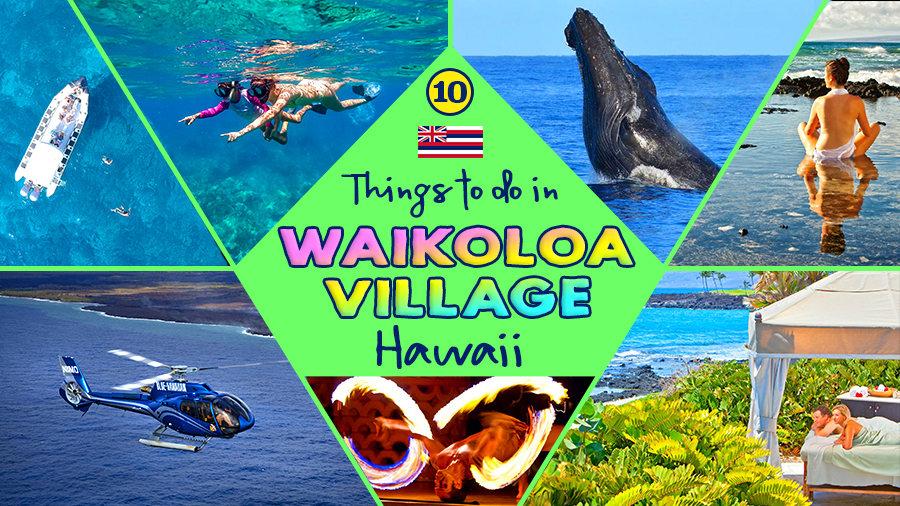 best things to do in waikoloa village tourism tips
