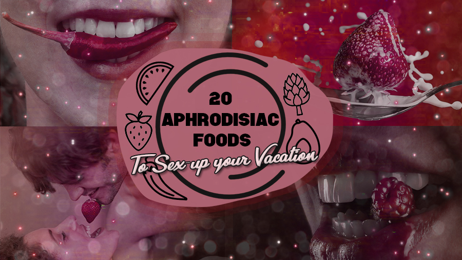 best aphrodisiac foods to sex-up your vacation