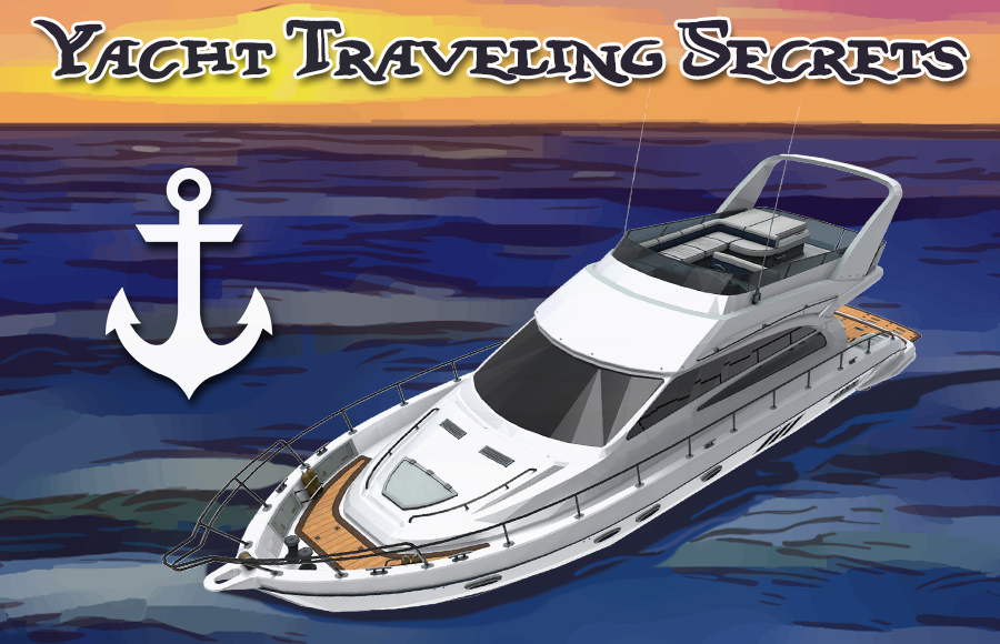 yacht traveling secrets boat sailing luxury ideas