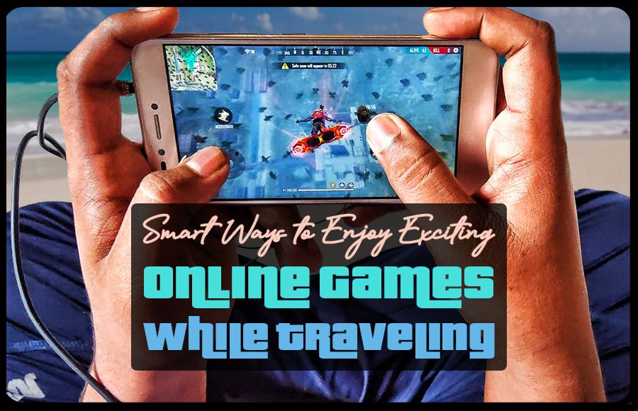 online games while traveling vacation tips