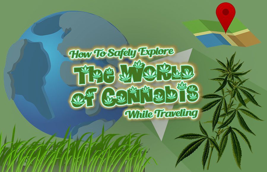 explore the world of cannabis marijuana weed-friendly traveling tips