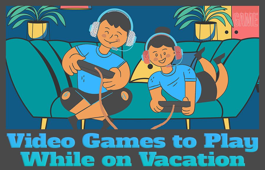 video games to play while on vacation travel tips