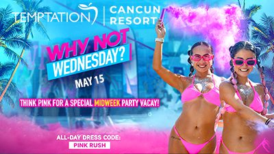 temptation cancun resort why not wednesday mexico adult get together